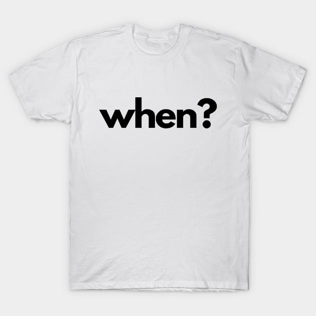 When? (5 Ws of Journalism) T-Shirt by The Journalist